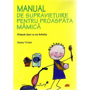 Manual de supraviețuire pentru proaspăta mămică