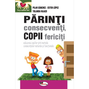 Părinți consecvenți, copii fericiți