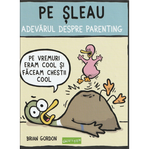 Pe șleau. Adevărul despre parenting