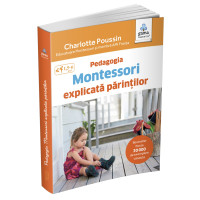 Pedagogia Montessori explicată părinților Pedagogia Montessori explicată părinților
