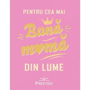 Pentru cea mai bună mamă din lume