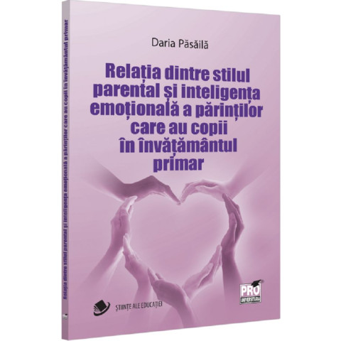 Relația dintre stilul parental și inteligența emoțională a părinților care au copii în învățământul primar