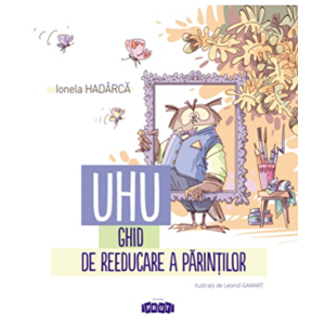 Uhu! Ghid de reeducare a părinților