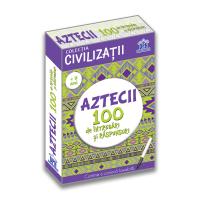 Civilizații: Aztecii - 100 de întrebări și răspunsuri