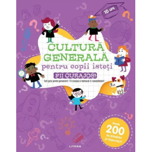 Cultura generală pentru copii isteți. Fii curajos!