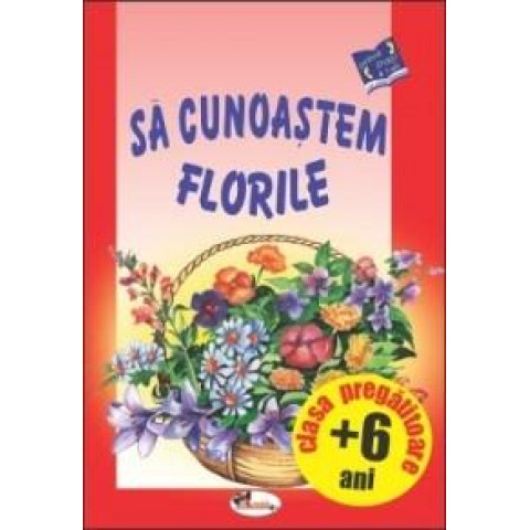 Să cunoaștem florile