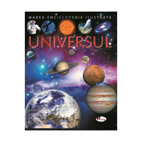 Universul. Marea enciclopedie ilustrată