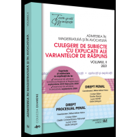 Admiterea în magistratură și în avocatură. Culegere de subiecte cu explicații ale variantelor de răspuns