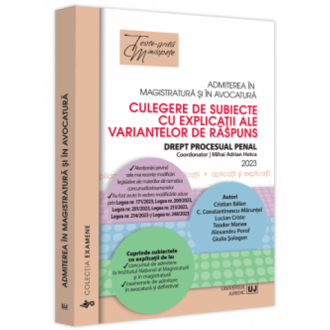 Admiterea în magistratură și în avocatură. Culegere de subiecte cu explicații