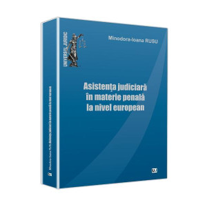 Asistența judiciară în materie penală la nivel european