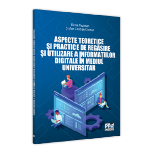 Aspecte teoretice și practice de regăsire și utilizare a informației digitale în mediul universitar