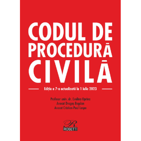 Codul de procedură civilă Ed.7 Act. 01.07.2023