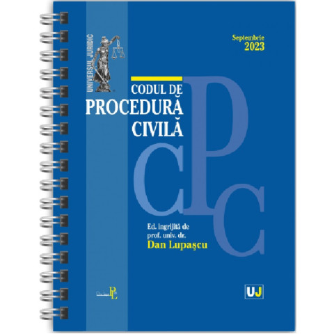 Codul de procedură civilă - Septembrie 2023 Ediție Spiralată