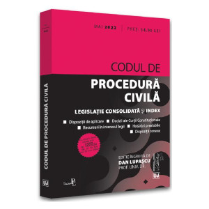 Codul de procedură civilă. Act. Mai 2022