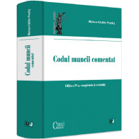 Codul muncii comentat Ed. IV