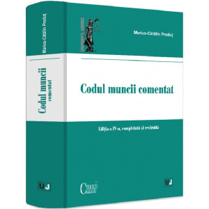 Codul muncii comentat Ed. IV