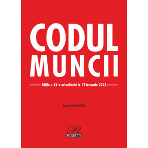 Codul muncii Ediția a 15-a. Act.12 ianuarie 2023