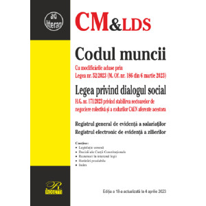 Codul muncii. Legea privind dialogul social Ed.18 Act. 4 Aprilie 2023