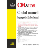 Codul muncii. Legea privind dialogul social Ed. 23 Act. 8 Februarie 2026 Codul muncii. Legea privind dialogul social Ed. 23 Act. 8 Februarie 2026