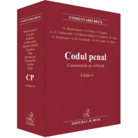 Codul penal. Comentariu pe articole Ed. 4 Codul penal. Comentariu pe articole Ed. 4