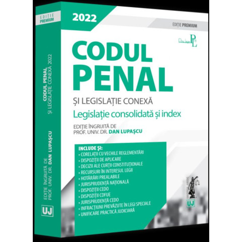 Codul penal și legislație conexă 2022. Ediție PREMIUM