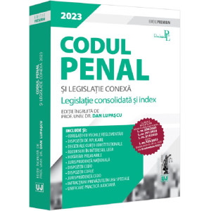 Codul penal și legislație conexă 2023. Ediție premium