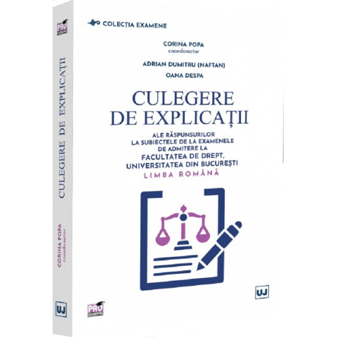 Culegere de explicații ale răspunsurilor la subiectele de la examenele de admitere la Facultatea de Drept, Universitatea din București. Limba română