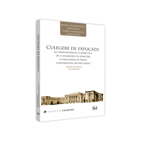 Culegere de explicații ale răspunsurilor la subiectele de la examenele de admitere la Facultatea de Drept, Universitatea din Bucuresti