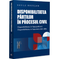 Disponibilitatea părților în procesul civil Disponibilitatea părților în procesul civil