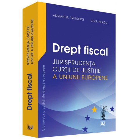 Drept fiscal – Jurisprudența Curții de Justiție a Uniunii Europene