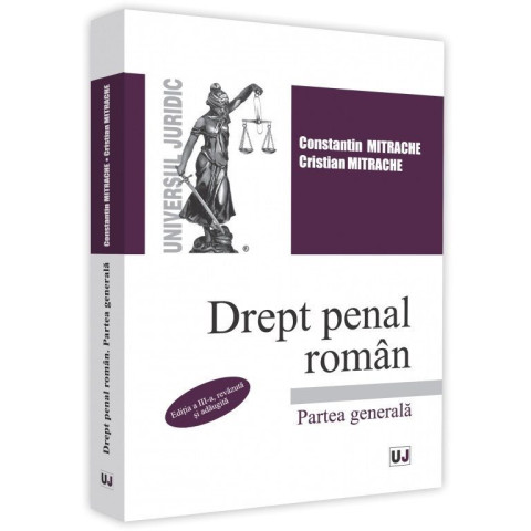 Drept penal român. Partea generală. Ediția a III-a, revăzută și adăugită