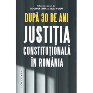 După 30 de ani. Justiția constituțională în România
