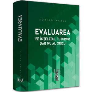 Evaluarea pe înțelesul tuturor, dar nu al oricui