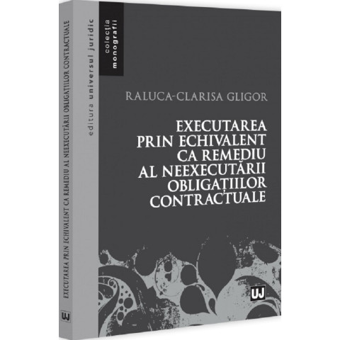 Executarea prin echivalent ca remediu al neexecutarii obligațiilor contractuale
