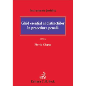 Ghid esențial al distincțiilor în procedura penală Ghid esențial al distincțiilor în procedura penală