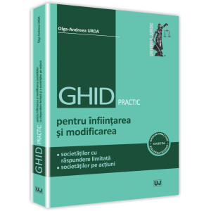 Ghid practic pentru înființarea și modificarea societăților cu răspundere limitată și a societăților pe acțiuni