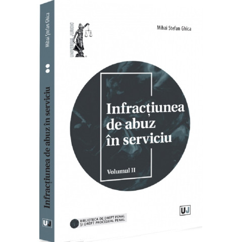 Infracțiunea de abuz în serviciu Vol. 2