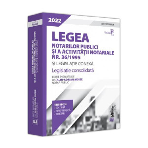 Legea notarilor publici și a activității notariale nr. 36/1995 și legislație conexă 2022