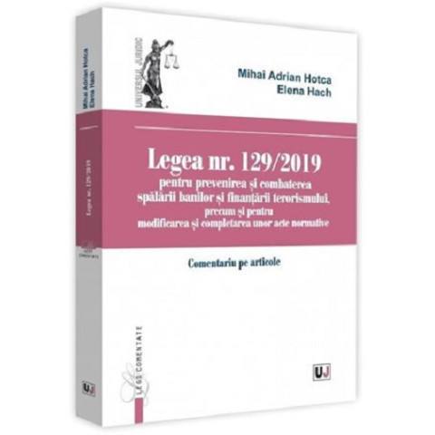 Legea nr. 129/2019 pentru prevenirea și combaterea spălării banilor și finanțării terorismului, precum și pentru modificarea și completarea unor acte