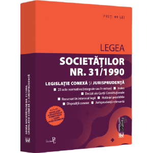 Legea societăților Nr.31/1990. Legislație conexă și jurisprudență Decembrie 2022
