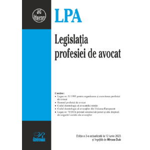 Legislația profesiei de avocat Ed. 3 Act. 12 iunie 2023
