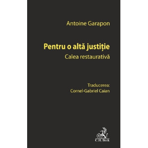 Pentru o altă justiție. Calea restaurativă Pentru o altă justiție. Calea restaurativă