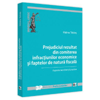 Prejudiciul rezultat din comiterea infracțiunilor economice și faptelor de natură fiscală