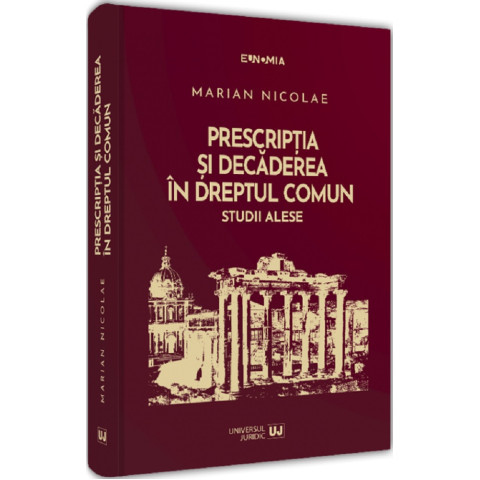 Prescripția și decăderea în dreptul comun. Studii alese