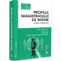 Profilul magistratului de mâine. Proba interviului Profilul magistratului de mâine. Proba interviului