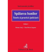 Spălarea banilor. Teorie și practică judiciară