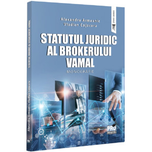 Statutul juridic al brokerului vamal. Monografie