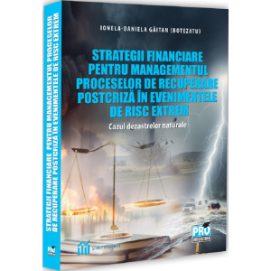 Strategii financiare pentru managementul proceselor de recuperare postcriză în evenimentele de risc extrem