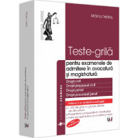 Teste-grila pentru examenele de admitere in avocatura si magistratura Ed. V Teste-grila pentru examenele de admitere in avocatura si magistratura Ed. V