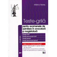 Teste-grila pentru examenele de admitere în avocatură și magistratură Teste-grila pentru examenele de admitere în avocatură și magistratură